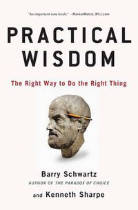 Cover image for Practical Wisdom: The Right Way to Do the Right Thing