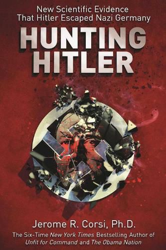 Cover image for Hunting Hitler: New Scientific Evidence That Hitler Escaped Nazi Germany