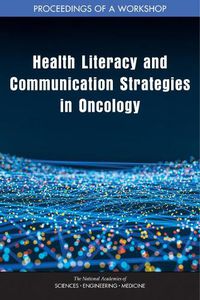 Cover image for Health Literacy and Communication Strategies in Oncology: Proceedings of a Workshop