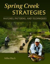 Cover image for Spring Creek Strategies: Hatches, Patterns, and Techniques
