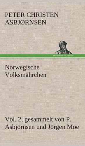 Norwegische Volksmahrchen vol. 2 gesammelt von P. Asbjoernsen und Joergen Moe