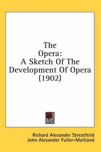 The Opera: A Sketch of the Development of Opera (1902)