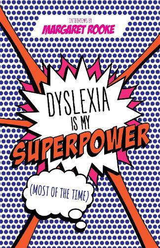 Dyslexia is My Superpower (Most of the Time)