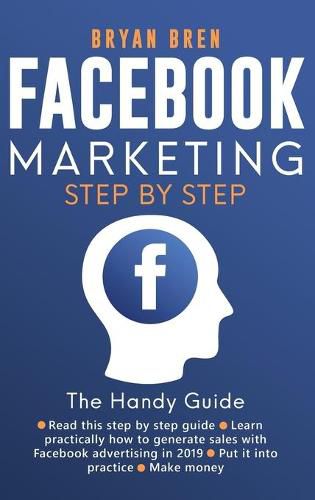 Cover image for Facebook Marketing Step by Step: The Guide on Facebook Advertising That Will Teach You How To Sell Anything Through Facebook