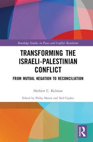 Cover image for Transforming the Israeli-Palestinian Conflict: From Mutual Negation to Reconciliation