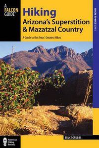 Cover image for Hiking Arizona's Superstition and Mazatzal Country: A Guide to the Areas' Greatest Hikes