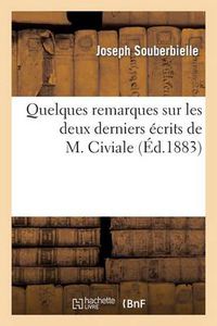 Cover image for Quelques Remarques Sur Les Deux Derniers Ecrits de M. Civiale: , Intitules: 1 Degrees Considerations Pratiques Sur La Methode Suspubienne