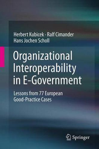 Cover image for Organizational Interoperability in E-Government: Lessons from 77 European Good-Practice Cases