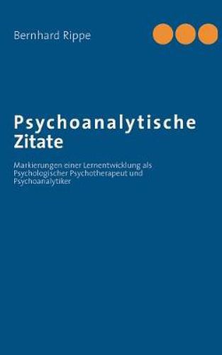 Cover image for Psychoanalytische Zitate: Markierungen einer Lernentwicklung als Psychologischer Psychotherapeut und Psychoanalytiker