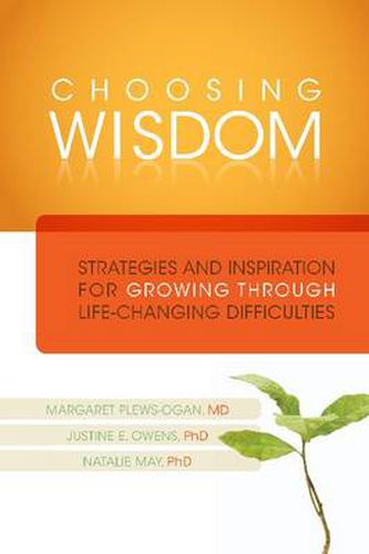 Choosing Wisdom: Strategies and Inspiration for Growing Through Life-Changing Difficulties