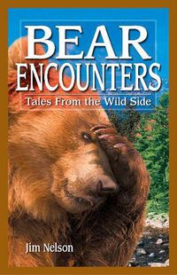 Cover image for Bear Encounters: Tales from the Wild Side