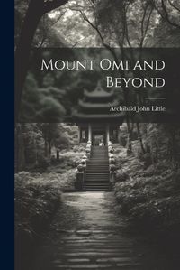 Cover image for Mount Omi and Beyond