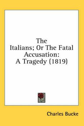 Cover image for The Italians; Or the Fatal Accusation: A Tragedy (1819)