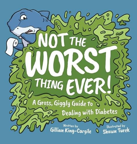 Cover image for Not The Worst Thing Ever!: A Gross, Giggly Guide to Dealing with Diabetes