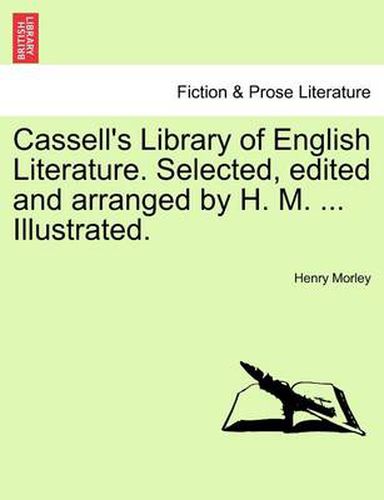 Cover image for Cassell's Library of English Literature. Selected, Edited and Arranged by H. M. ... Illustrated.