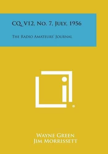 Cover image for CQ, V12, No. 7, July, 1956: The Radio Amateurs' Journal