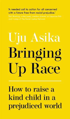 Cover image for Bringing Up Race: How to Raise a Kind Child in a Prejudiced World