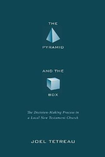 Cover image for The Pyramid and the Box: The Decision-Making Process in a Local New Testament Church