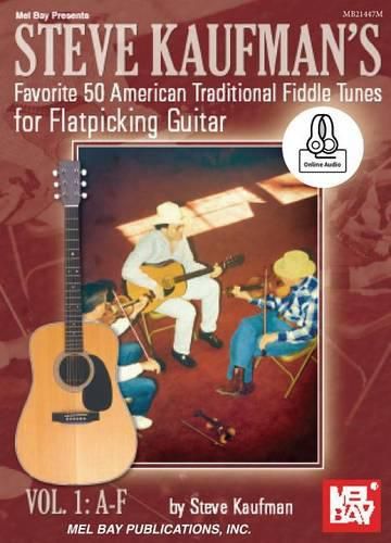 Cover image for Steve Kaufman's: Favorite 50 American Traditional Fiddle Tunes for Flatpicking Guitar Vol. 1: A-F