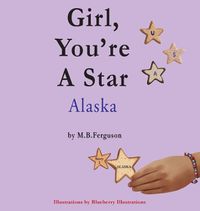 Cover image for Girl, You're A Star Alaska