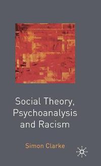 Cover image for Social Theory, Psychoanalysis and Racism