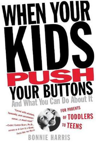 Cover image for When Your Kids Push Your Buttons: And What You Can Do about It