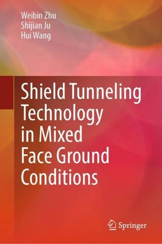 Cover image for Shield Tunneling Technology in Mixed Face Ground Conditions