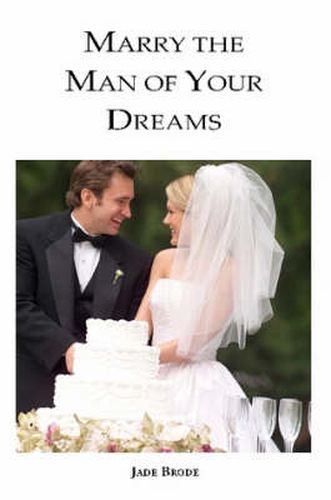 Cover image for Marry the Man of Your Dreams