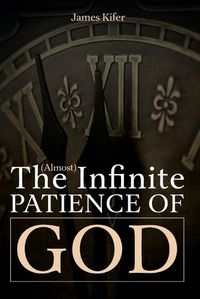 Cover image for The (Almost) Infinite Patience of God