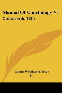 Cover image for Manual of Conchology V1: Cephalopoda (1881)