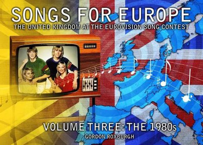 Cover image for Songs for Europe: The United Kingdom at the Eurovision Song Contest: The 1980s