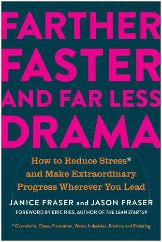 Cover image for Farther, Faster, and Far Less Drama: How to Reduce Stress and Make Extraordinary Progress Wherever You Lead