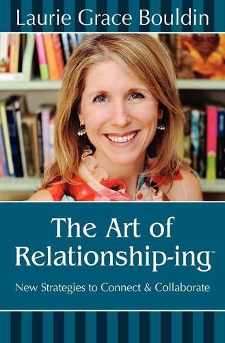 Cover image for The Art of Relationship-ing: New Strategies to Connect & Collaborate