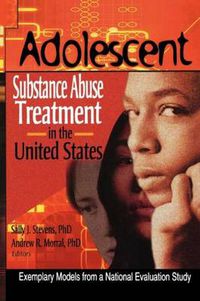 Cover image for Adolescent Substance Abuse Treatment in the United States: Exemplary Models from a National Evaluation Study