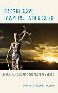 Cover image for Progressive Lawyers under Siege: Moral Panic during the McCarthy Years