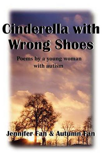 Cover image for Cinderella with Wrong Shoes: Poems by a Young Woman with Autism