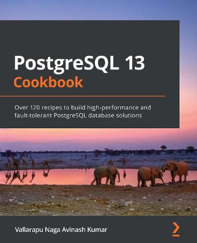 Cover image for PostgreSQL 13 Cookbook: Over 120 recipes to build high-performance and fault-tolerant PostgreSQL database solutions