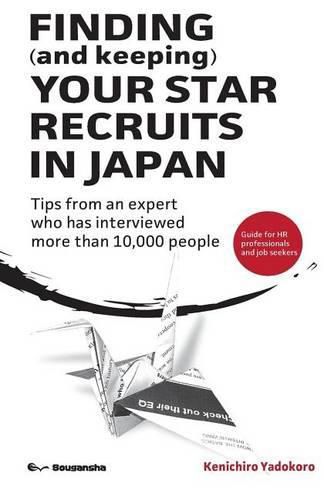 Cover image for FINDING (and keeping) YOUR STAR RECRUITS IN JAPAN: Tips from an expert who has interviewed more than 10,000 people