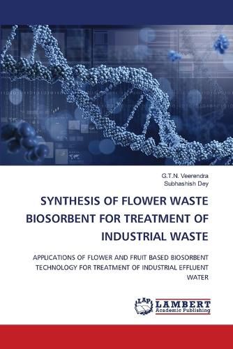 Cover image for Synthesis of Flower Waste Biosorbent for Treatment of Industrial Waste