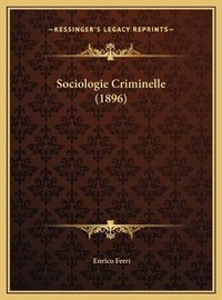 Cover image for Sociologie Criminelle (1896) Sociologie Criminelle (1896)