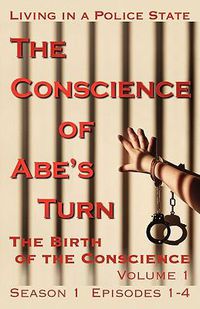 Cover image for The Conscience of Abe's Turn: The Birth of the Conscience, Volume 1 (Season 1, Episodes 1-4)