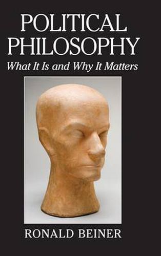 Cover image for Political Philosophy: What It Is and Why It Matters