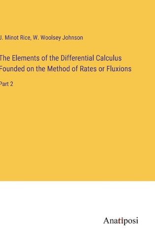 Cover image for The Elements of the Differential Calculus Founded on the Method of Rates or Fluxions