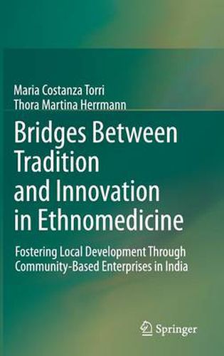 Cover image for Bridges Between Tradition and Innovation in Ethnomedicine: Fostering Local Development Through Community-Based Enterprises in India