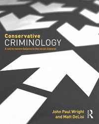 Cover image for Conservative Criminology: A Call to Restore Balance to the Social Sciences