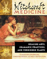 Cover image for Witchcraft Medicine: Healing Arts Shamanic Practices and Forbidden Plants
