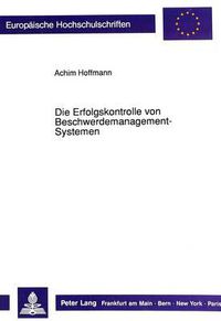 Cover image for Die Erfolgskontrolle Von Beschwerdemanagement-Systemen: Theoretische Und Empirische Erkenntnisse Zum Unternehmerischen Nutzen Von Beschwerdeabteilungen