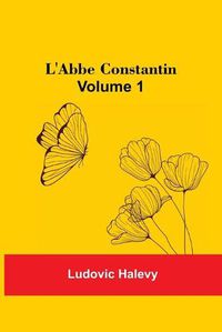 Cover image for L'Abbe Constantin - Volume 1