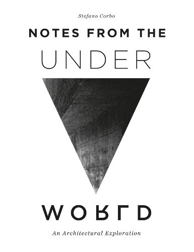 Cover image for Notes from the Underworld: An Architectural Exploration