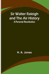 Cover image for Sir Walter Raleigh and the Air History